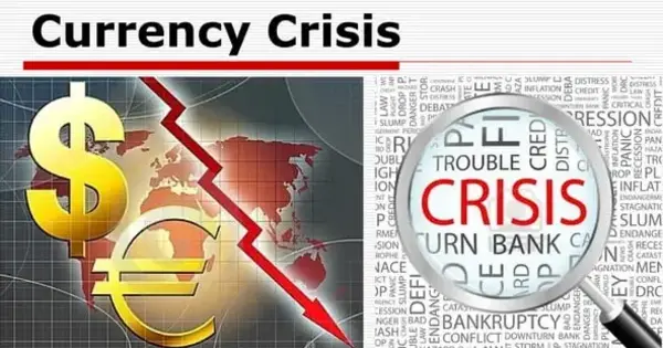 Currency Crisis – a type of financial crisis