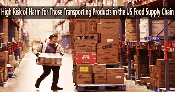 High Risk of Harm for Those Transporting Products in the US Food Supply Chain