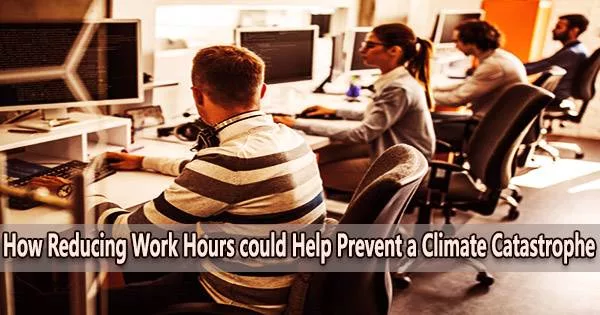 How Reducing Work Hours could Help Prevent a Climate Catastrophe