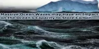 Massive Ocean Waves may Have an Impact on the Ocean’s Capacity to Store Carbon