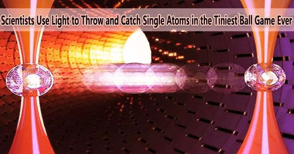 Scientists Use Light to Throw and Catch Single Atoms in the Tiniest Ball Game Ever