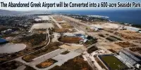 The Abandoned Greek Airport will be Converted into a 600-acre Seaside Park