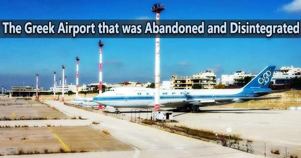 The Greek Airport that was Abandoned and Disintegrated