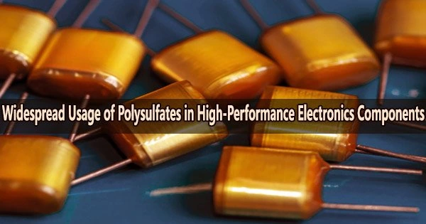Widespread Usage of Polysulfates in High-Performance Electronics Components