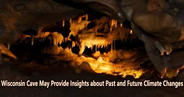 Wisconsin Cave May Provide Insights about Past and Future Climate Changes