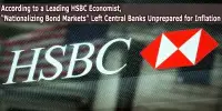 According to a Leading HSBC Economist, “Nationalizing Bond Markets” Left Central Banks Unprepared for Inflation