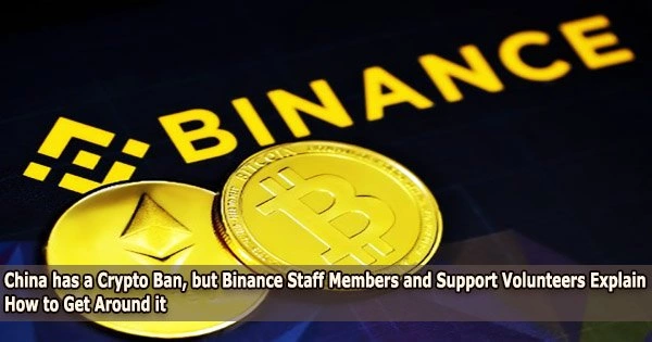 China has a Crypto Ban, but Binance Staff Members and Support Volunteers Explain How to Get Around it