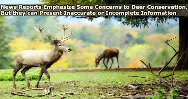 News Reports Emphasize Some Concerns to Deer Conservation, But they can Present Inaccurate or Incomplete Information