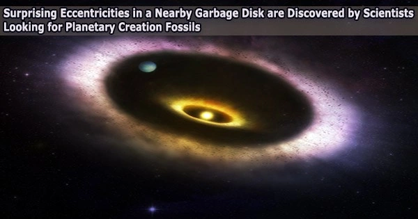 Surprising Eccentricities in a Nearby Garbage Disk are Discovered by Scientists Looking for Planetary Creation Fossils
