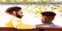 The Increasing Influence of Earning What One Wants in Adolescence