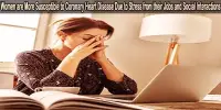 Women are More Susceptible to Coronary Heart Disease Due to Stress from their Jobs and Social Interactions