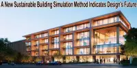 A New Sustainable Building Simulation Method Indicates Design’s Future