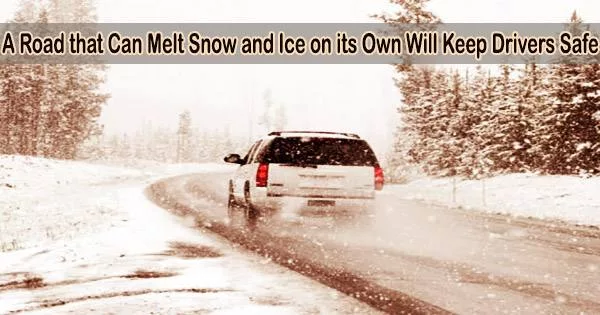 A Road that Can Melt Snow and Ice on its Own Will Keep Drivers Safe