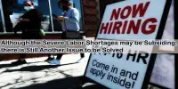 Although the Severe Labor Shortages may be Subsiding, there is Still Another Issue to be Solved