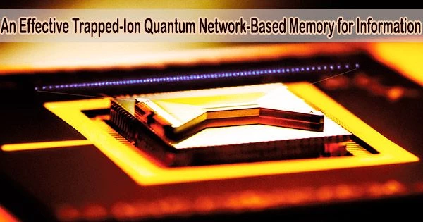 An Effective Trapped-Ion Quantum Network-Based Memory for Information