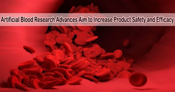 Artificial Blood Research Advances Aim to Increase Product Safety and Efficacy