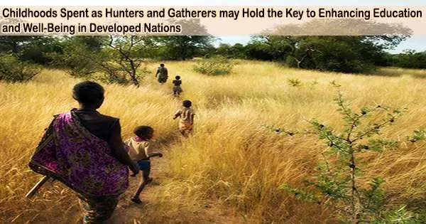 Childhoods Spent as Hunters and Gatherers may Hold the Key to Enhancing Education and Well-Being in Developed Nations
