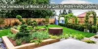 How Greenwashing can Mislead Us in Our Quest for Wildlife-Friendly Gardening