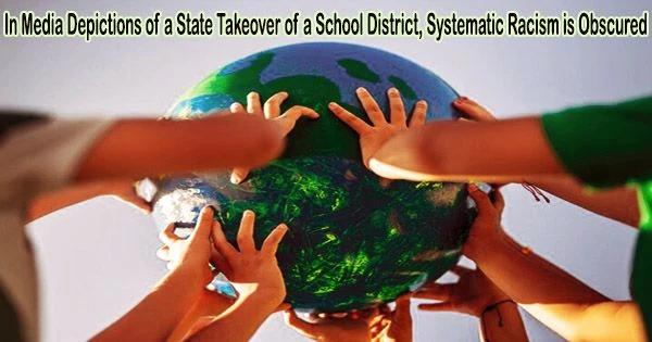 In Media Depictions of a State Takeover of a School District, Systematic Racism is Obscured