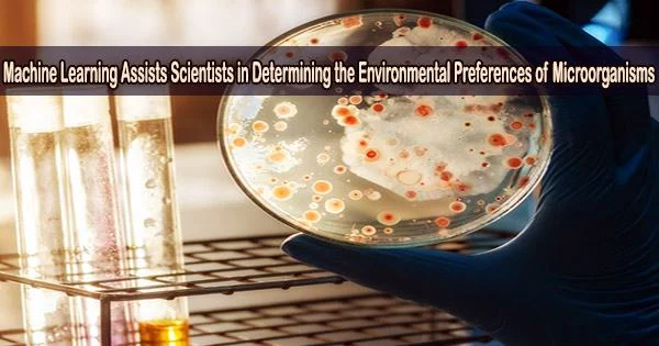 Machine Learning Assists Scientists in Determining the Environmental Preferences of Microorganisms