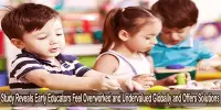 Study Reveals Early Educators Feel Overworked and Undervalued Globally and Offers Solutions