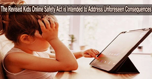 The Revised Kids Online Safety Act is Intended to Address Unforeseen Consequences