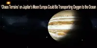 ‘Chaos Terrains’ on Jupiter’s Moon Europa Could Be Transporting Oxygen to the Ocean
