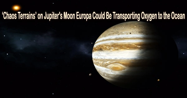 ‘Chaos Terrains’ on Jupiter’s Moon Europa Could Be Transporting Oxygen to the Ocean