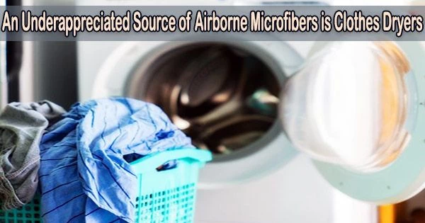 An Underappreciated Source of Airborne Microfibers is Clothes Dryers