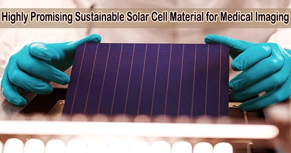 Highly Promising Sustainable Solar Cell Material for Medical Imaging