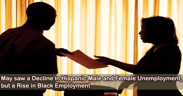 May saw a Decline in Hispanic Male and Female Unemployment, but a Rise in Black Employment