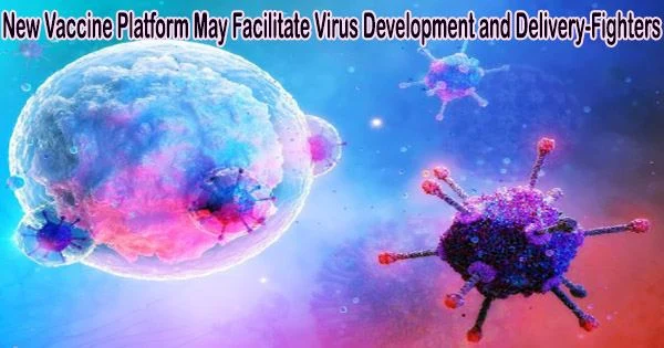 New Vaccine Platform May Facilitate Virus Development and Delivery-Fighters