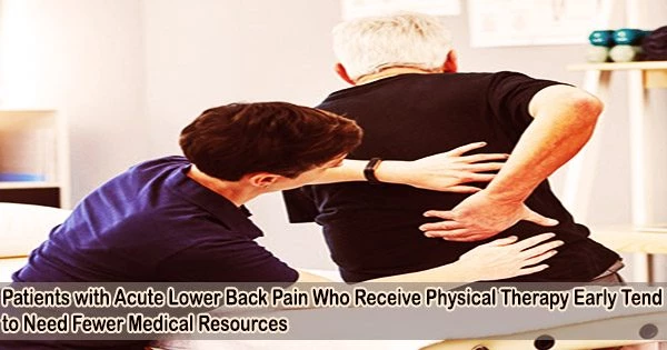 Patients with Acute Lower Back Pain Who Receive Physical Therapy Early Tend to Need Fewer Medical Resources