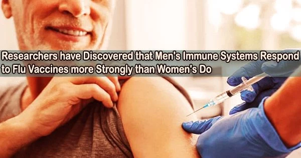 Researchers have Discovered that Men’s Immune Systems Respond to Flu Vaccines more Strongly than Women’s Do