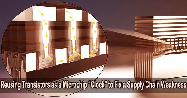 Reusing Transistors as a Microchip “Clock” to Fix a Supply Chain Weakness