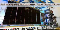 The Solar Array Deployment Test for NOAA’s GOES-U Satellite is Finished