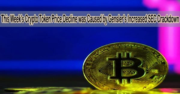 This Week’s Crypto Token Price Decline was Caused by Gensler’s Increased SEC Crackdown