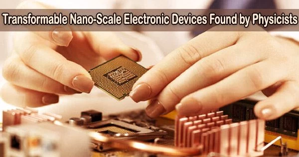 Transformable Nano-Scale Electronic Devices Found by Physicists