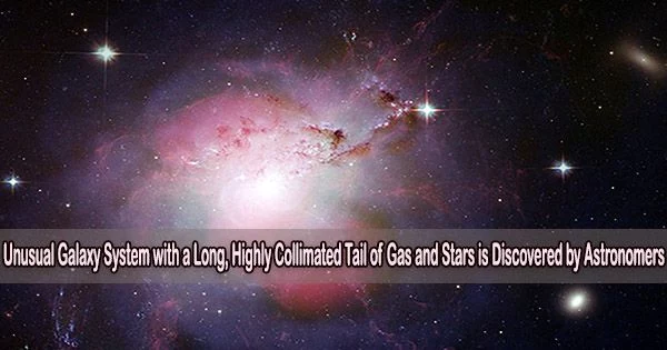 Unusual Galaxy System with a Long, Highly Collimated Tail of Gas and Stars is Discovered by Astronomers