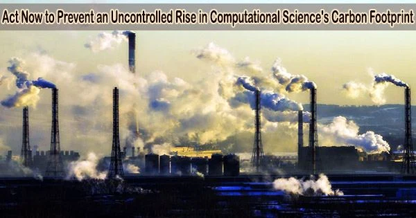 Act Now to Prevent an Uncontrolled Rise in Computational Science’s Carbon Footprint