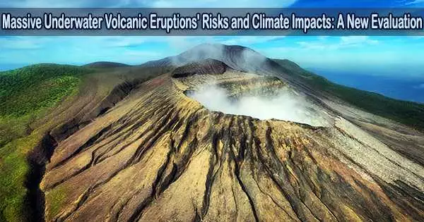 Massive Underwater Volcanic Eruptions’ Risks and Climate Impacts: A New Evaluation