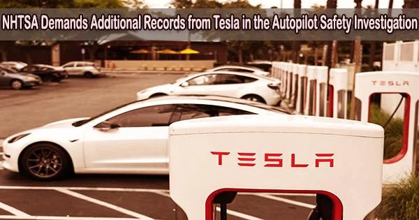 NHTSA Demands Additional Records from Tesla in the Autopilot Safety Investigation