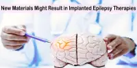 New Materials Might Result in Implanted Epilepsy Therapies