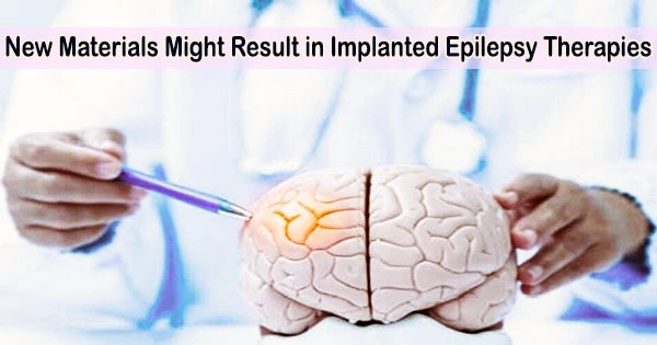 New Materials Might Result in Implanted Epilepsy Therapies