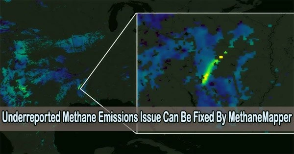 Underreported Methane Emissions Issue Can Be Fixed By MethaneMapper