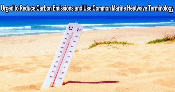 Urged to Reduce Carbon Emissions and Use Common Marine Heatwave Terminology
