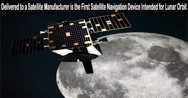 Delivered to a Satellite Manufacturer is the First Satellite Navigation Device Intended for Lunar Orbit