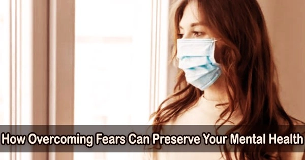 How Overcoming Fears Can Preserve Your Mental Health