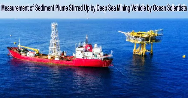 Measurement of Sediment Plume Stirred Up by Deep Sea Mining Vehicle by Ocean Scientists