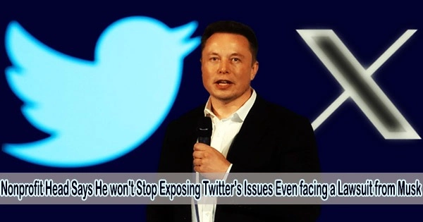 Nonprofit Head Says He won’t Stop Exposing Twitter’s Issues Even facing a Lawsuit from Musk